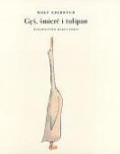 Okładka książki Gęś, śmierć i tulipan - Wolf Erlbruch HOKUS-POKUS