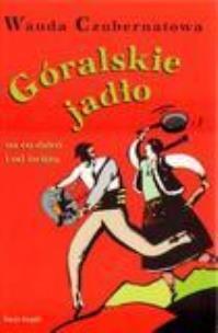 Okładka książki Góralskie jadło na co dzień i od święta