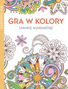 Okładka książki Gra w kolory. Uwolnij wyobraźnię!
