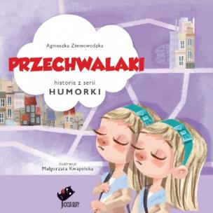 Humorki. Przechwalaki. Autor: Agnieszka Zimnowodzka. Multiszop.pl Okładka książki Humorki. Przechwalaki