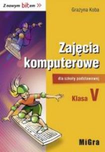 Informatyka SP 5 Z nowym bitem Podr. MIGRA. Autor: Koba Grażyna. Multiszop.pl Okładka książki Informatyka SP 5 Z nowym bitem Podr. MIGRA