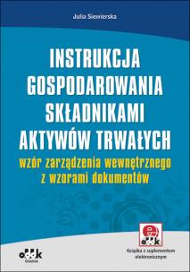 Okładka książki Instrukcja gospodarowania składnikami aktywów trwałych - wzór zarządzenia wewnętrznego z wzorami dokumentów