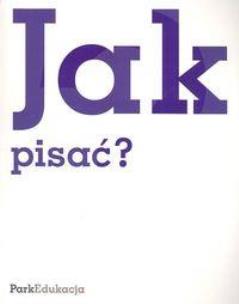 Okładka książki Jak pisać PARK/PWN