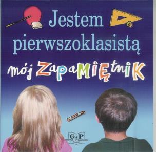 Okładka książki Jestem pierwszoklasistą. Mój zapamiętnik w.2011