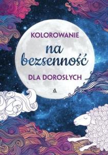 Okładka książki Kolorowanie dla dorosłych. Na bezsenność