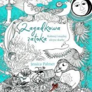 Okładka książki Koloruj i znajduj ukryte skarby. Zagadkowa zatoka