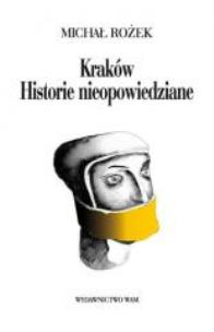 Okładka książki Kraków. Historie nieopowiedziane
