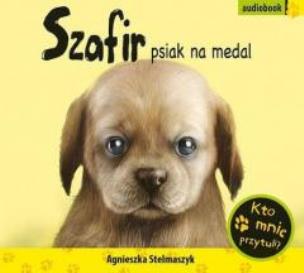 Okładka książki Kto mnie przytuli? Szafir,psiak na medal audiobook