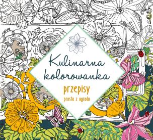 Okładka książki Kulinarna kolorowanka Przepisy prosto z ogrodu