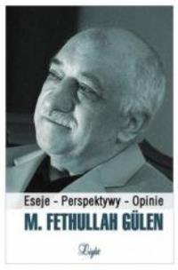 Okładka książki M. Fethullah Gulen. Eseje - Perspektywy - Opinie