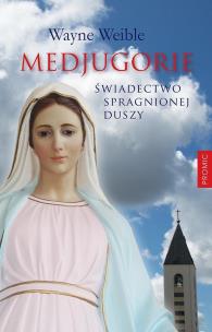 Okładka książki Medjugorie. Świadectwo spragnionej duszy