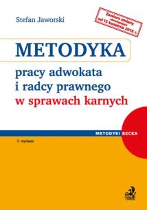 Okładka książki Metodyka pracy adwokata i radcy prawnego w sprawach karnych