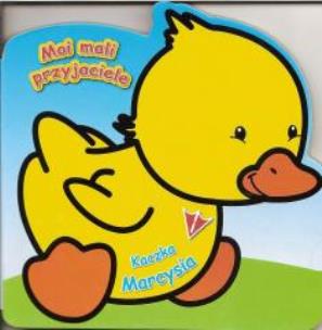 Okładka książki Moi mali przyjaciele - Kaczka Marcysia