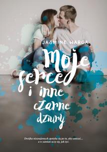 Okładka książki Moje serce i inne czarne dziury