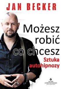 Okładka książki Możesz robić co chcesz. Sztuka autohipnozy