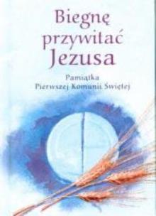 Okładka książki Pamiątka I Komunii Świętej.Biegnę przywitać Jezusa