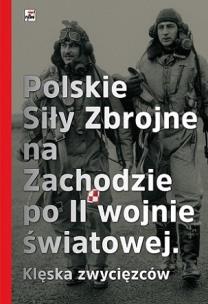 Okładka książki Polskie Siły Zbrojne na Zachodzie po II wojnie światowej. Klęska zwyciężonych