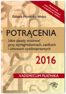 Okładka książki Potrącenia 2016 Jakie zasady stosować przy wynagrodzeniach, zasiłkach i umowach cywilnoprawnych