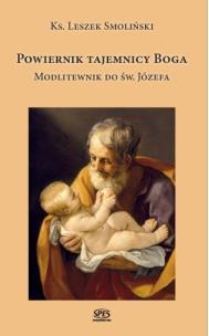 Okładka książki Powiernik tajemnicy Boga. Modlitewnik do św.Józefa