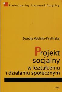 Okładka książki Projekt socjalny w kształceniu i działaniu społecznym