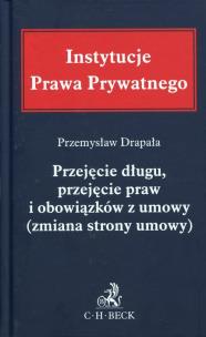 Okładka książki Przejęcie długu przystąpienie do długu, przejecie praw i obowiązków z umowy (zmiana strony umowy) P