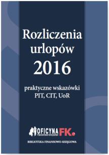 Okładka książki Rozliczenia urlopów 2016 Praktyczne wskazówki PIT CIT UoR