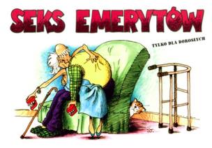 Okładka książki Seks emerytów. Tylko dla dorosłych
