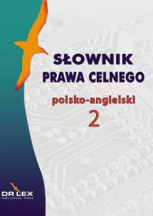 Okładka książki Słownik prawa celnego polsko-angielski / Słownik terminologii celnej UE polsko-angielski