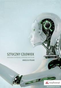 Okładka książki Sztuczny człowiek Wizerunek w wybranej literaturze oraz filmie