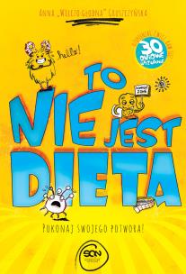 To nie jest dieta. Pokonaj swojego potwora. Autor: Anna Gruszczyńska. Multiszop.pl Okładka książki To nie jest dieta. Pokonaj swojego potwora