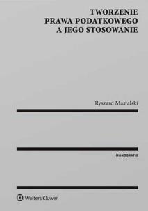 Okładka książki Tworzenie prawa podatkowego a jego stosowanie