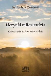 Okładka książki Uczynki miłosierdzia. Rozważania na Rok Miłosier.