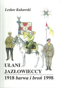 Okładka książki Ułani Jazłowieccy 1918 Barwa i broń 1998