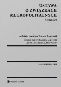 Okładka książki Ustawa o związkach metropolitalnych Komentarz