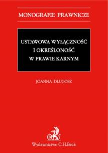 Okładka książki Ustawowa wyłączność i określoność w prawie karnym