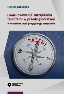 Okładka książki Uwarunkowania zarządzania talentami w przedsiębiorstwie w kontekście teorii pozytywnego zarządzania