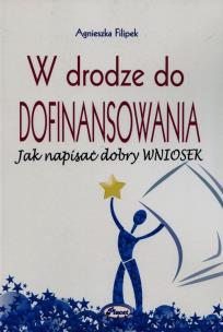 Okładka książki W drodze do dofinansowania Jak napisać dobry wniosek
