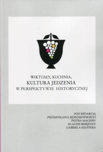 Okładka książki Wiktuały, kuchnia, kultura jedzenia w perspektywie historycznej