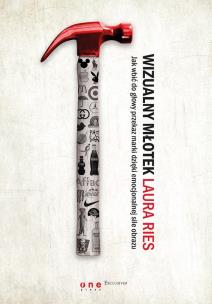 Okładka książki Wizualny młotek Jak wbić do głowy przekaz marki dzięki emocjonalnej sile obrazu