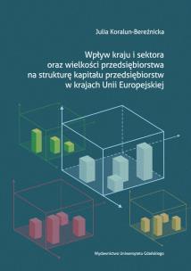 Okładka książki Wpływ kraju i sektora oraz wielkości przedsiębiorstwa na strukturę kapitału przedsiębiorstw w krajach Unii Europejskiej