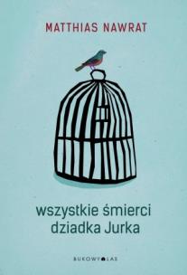 Okładka książki Wszystkie śmierci dziadka Jurka