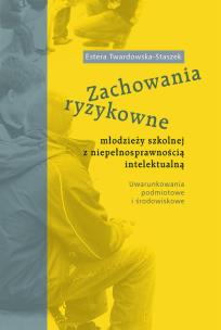 Okładka książki Zachowania ryzykowne młodzieży szkolnej z niepełnosprawnością intlektualną