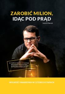 Zarobić milion, idąc pod prąd. Autor: Bączek Jakub. Multiszop.pl Okładka książki Zarobić milion, idąc pod prąd