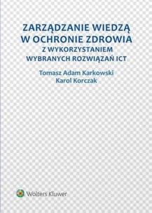 Okładka książki Zarządzanie wiedzą w ochronie zdrowia z wykorzystaniem wybranych rozwiązań ICT