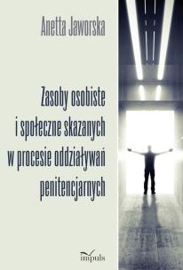 Okładka książki Zasoby osobiste i społeczne skazanych w procesie oddziaływań penitencjarnych
