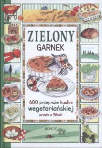 Okładka książki Zielony garnek 600 przepisów kuchni wegetariańskiej prosto z Włoch