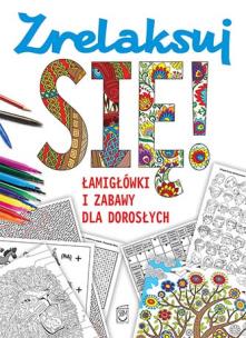 Okładka książki Zrelaksuj się! Łamigłówki i zabawy dla dorosłych