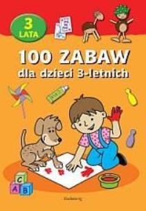 Okładka książki 100 zabaw dla dzieci 3-letnich SIEDMIORÓG w.2011