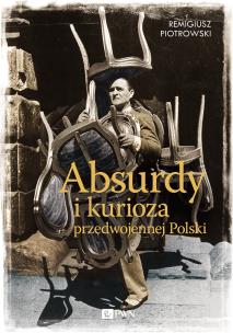 Okładka książki Absurdy i kurioza przedwojennej Polski