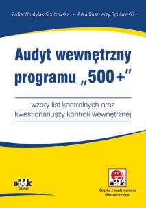 Okładka książki Audyt wewnętrzny programu „500+” - wzory list kontrolnych oraz kwestionariuszy kontroli wewnętrznej